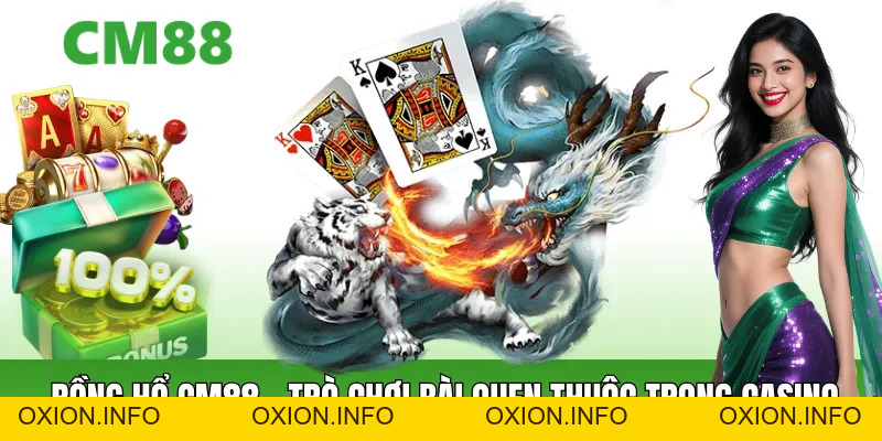 Rồng Hổ Cm88 – Bài Casino Online Đơn Giản, Dễ Tiếp Cận - OXION.INFO