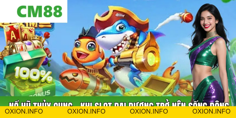 Nổ Hũ Thủy Cung – Đại Dương Slot Trực Tiếp Sống Động - OXION.INFO