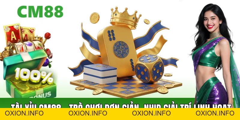 Tài Xỉu CM88 – Trò Chơi Đơn Giản, Nhịp Xí Ngầu Linh Hoạt - OXION.INFO
