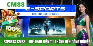 E-sport CM88 – Cá Cược Thể Thao Điện Tử Đỉnh Cao 2026 - OXION.INFO