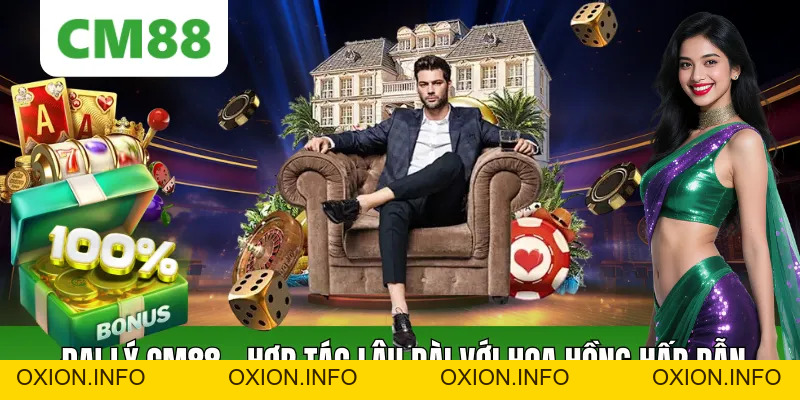 Đại Lý CM88 – Cơ Hội Hợp Tác Chia Hoa Hồng Lên Đến 60% - OXION.INFO