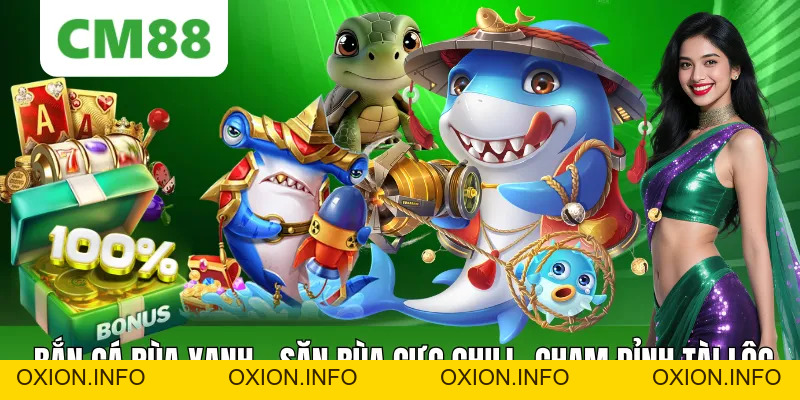 Bắn Cá Rùa Xanh – Săn Rùa Cực Chill, Chạm Đỉnh Lộc Về - OXION.INFO