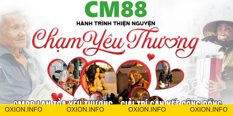 Cm88 Lan Tỏa Yêu Thương – Chia Sẻ Hành Trình Thiện Nguyện - OXION.INFO