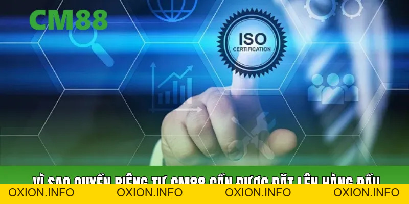 Quyền Riêng Tư Cm88 – Giá Trị Nền Tảng Trong Hệ Sinh Thái - OXION.INFO