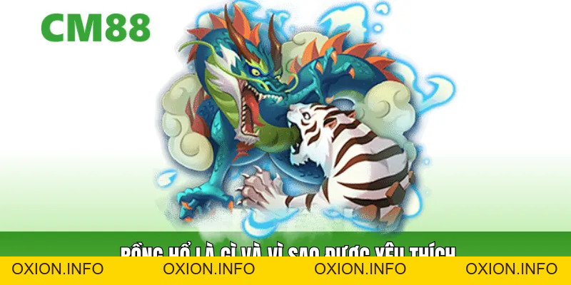 Rồng Hổ Cm88 – Bài Casino Online Đơn Giản, Dễ Tiếp Cận - OXION.INFO