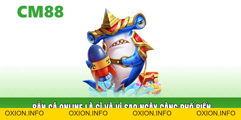 Bắn Cá Online – Thế Giới Giải Trí Đại Dương Sống Động - OXION.INFO