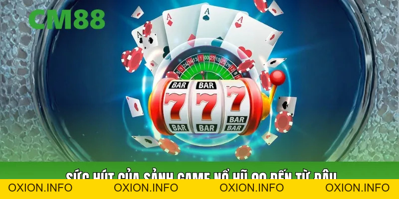 Nổ Hũ 90 – Trải Nghiệm Quay Thưởng Kịch Tính Hồi Hộp Nhất - OXION.INFO
