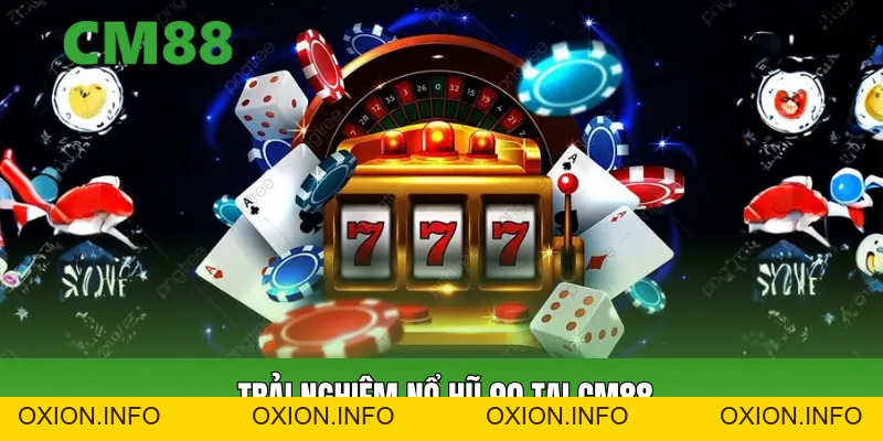 Nổ Hũ 90 – Trải Nghiệm Quay Thưởng Kịch Tính Hồi Hộp Nhất - OXION.INFO