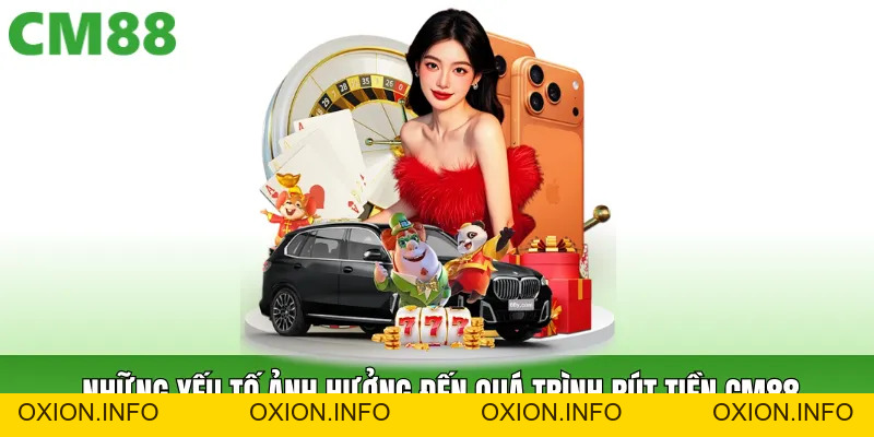 Rút Tiền Cm88 An Toàn – Xử Lý Gọn, Dòng Tiền Minh Bạch - OXION.INFO