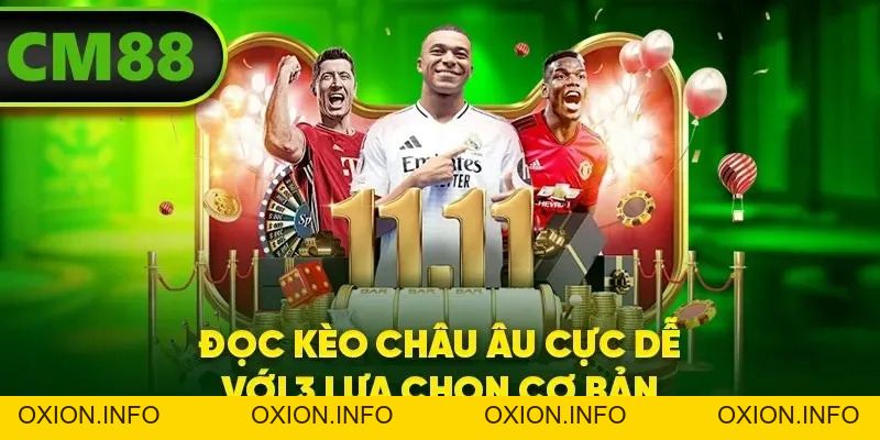 Kèo Châu Âu – Kèo Lựa Chọn An Toàn Số 1 Của Tân Binh - OXION.INFO