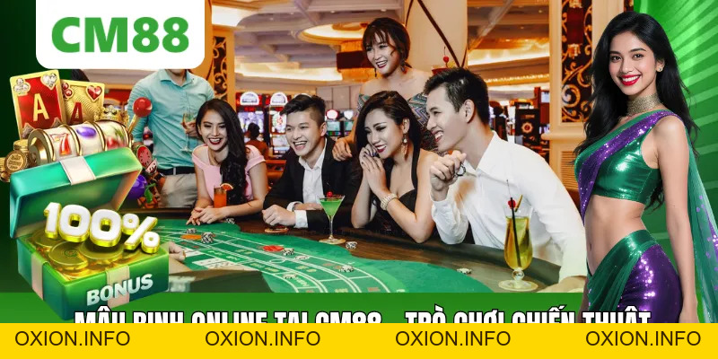 Mậu Binh Online Tại CM88 - Trò Chơi Chiến Thuật Hấp Dẫn - OXION.INFO