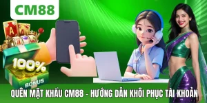 Hướng Dẫn CM88 – Đồng Hành Cùng Người Chơi Từ A Đến Z - OXION.INFO