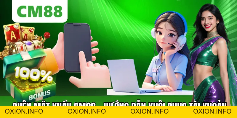 Quên Mật Khẩu CM88 – Hướng Dẫn Khôi Phục Tài Khoản - OXION.INFO