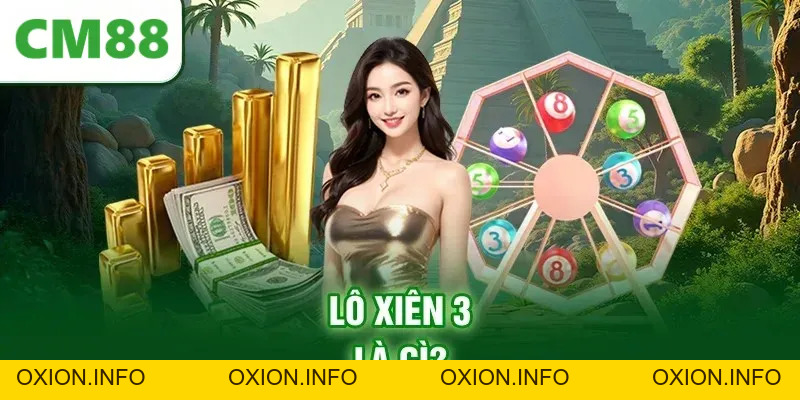 Giải Đáp Lô Xiên 3 Ăn Bao Nhiêu Khi Chơi Xổ Số Tại CM88 - OXION.INFO