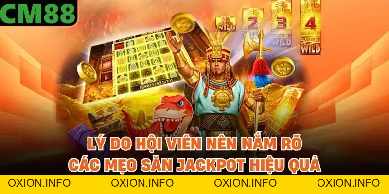 Mẹo Săn Jackpot Hiệu Quả Tại CM88 Giúp Tăng Cơ Hội Trúng Lớn - OXION.INFO