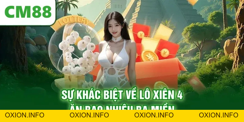 Lô Xiên 4 Ăn Bao Nhiêu CM88: Tính Tiền Thưởng Chính Xác - OXION.INFO