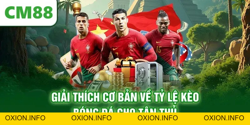 Tỷ Lệ Kèo Bóng Đá CM88 Cập Nhật Minh Bạch Và Chính Xác - OXION.INFO