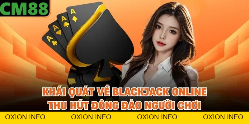 Blackjack Trực Tuyến CM88 - Lựa Chọn Hấp Dẫn Hàng Đầu - OXION.INFO