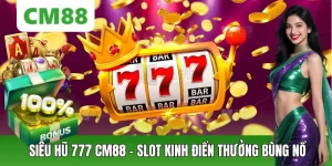 Nổ Hũ CM88 – Thế Giới Slot Đổi Thưởng Hấp Dẫn, Săn Jackpot - OXION.INFO