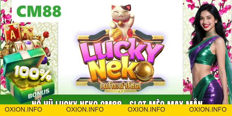 Nổ Hũ Lucky Neko CM88 – Slot Mèo May Mắn Săn Thưởng Khủng - OXION.INFO