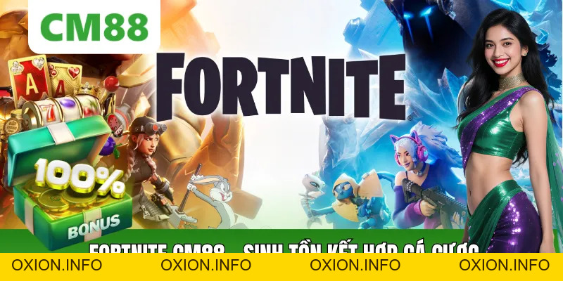 Fortnite CM88 – Cá Cược Esports Sinh Tồn Hấp Dẫn Bậc Nhất - OXION.INFO