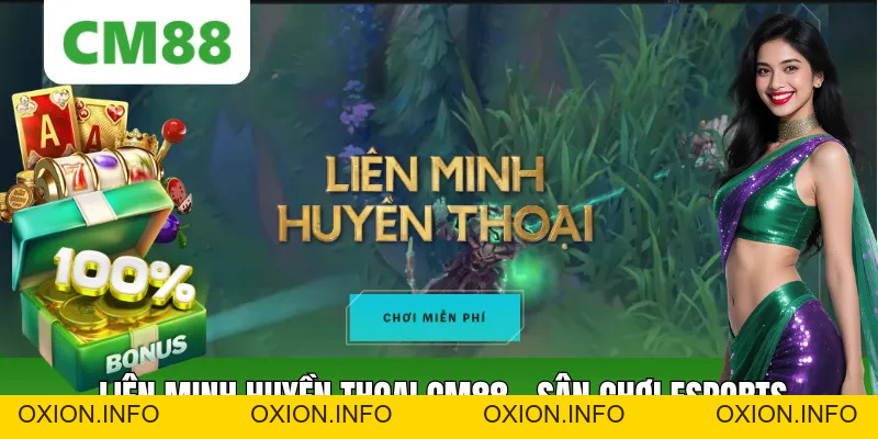 Cá Cược Liên Minh Huyền Thoại CM88 – Kèo Esports Đa Dạng - OXION.INFO