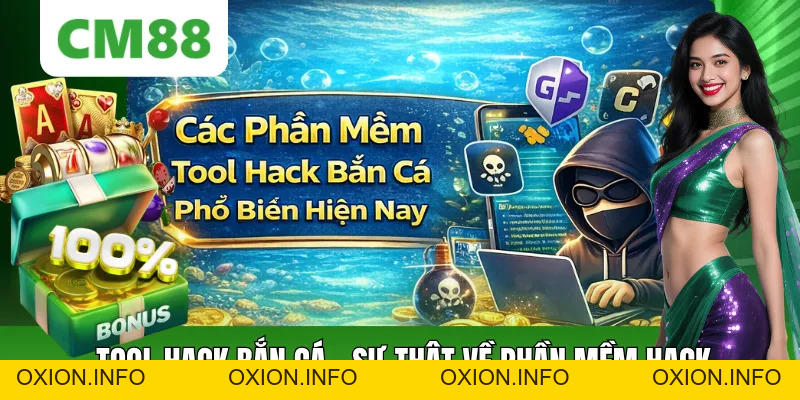 Tool Hack Bắn Cá CM88 – Sự Thật Về Nó Và Cách Chơi Hiệu Quả - OXION.INFO