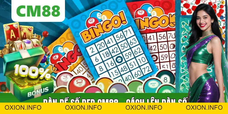 Dàn Đề Số Đẹp CM88: Chỉ Cách Lên Dàn Số Hợp Lý Mỗi Ngày - OXION.INFO