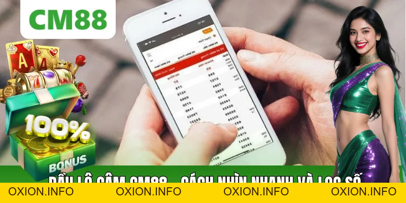 Đầu Lô Câm CM88: Cách Nhìn Nhanh, Lọc Số Gọn Và Theo Khung - OXION.INFO