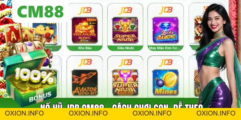 Nổ Hũ JDB Cách Chơi Thông Minh, Săn Thưởng Dễ Theo Dõi CM88 - OXION.INFO