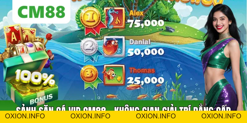 Sảnh Săn Cá VIP Không Gian Giải Trí Đẳng Cấp Dễ Trúng Thưởng - OXION.INFO
