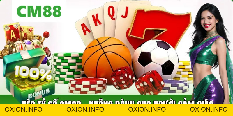 Kèo Tỷ Số CM88: Kiểu Kèo Khó Nhưng Rất Đáng Để Phân Tích - OXION.INFO