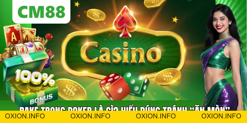 Rake Trong Poker Là Gì? Cách Hiểu Và Tối Ưu Phí Tại CM88 - OXION.INFO