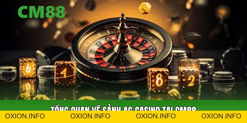 Sảnh AG Casino CM88 – Nền Tảng Cá Cược Trực Tuyến Đáng - OXION.INFO