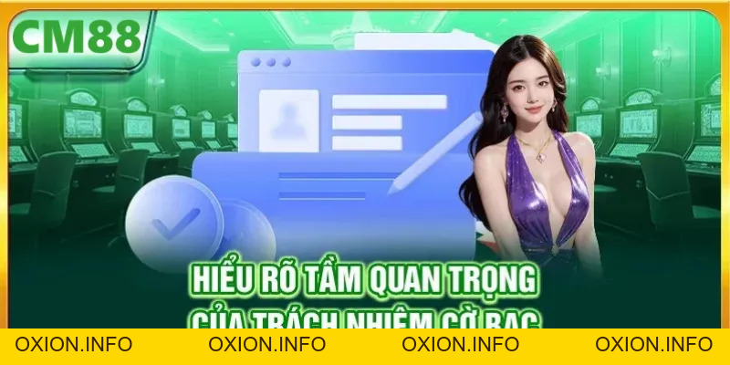 Trách Nhiệm Cờ Bạc Là Chìa Khóa An Toàn Khi Tham Gia CM88 - OXION.INFO