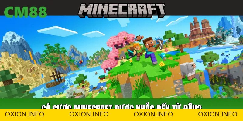 Cá Cược Minecraft CM88: Chủ Đề Này Được Nhiều Người Tìm Kiếm - OXION.INFO