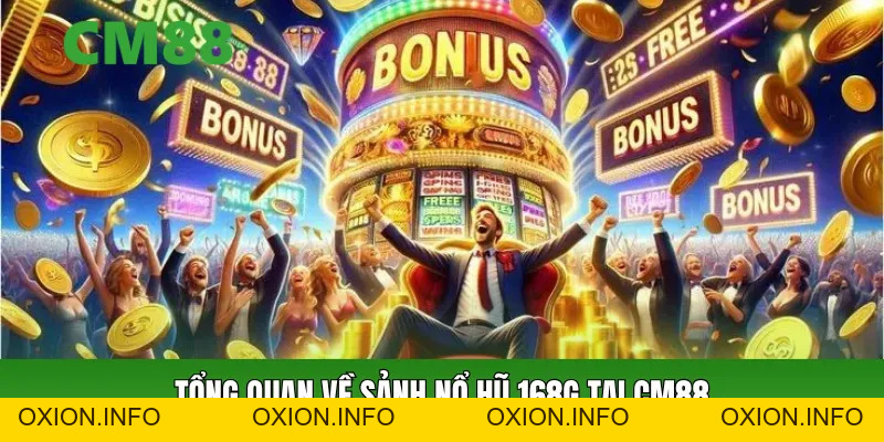 Sảnh Nổ Hũ 168G CM88 – Kho Game Slot Dễ Trúng Jackpot 2026 - OXION.INFO