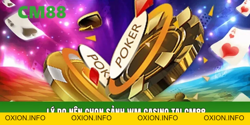 Sảnh WM Casino CM88 – Trải Nghiệm Cá Cược Chuẩn Quốc Tế - OXION.INFO