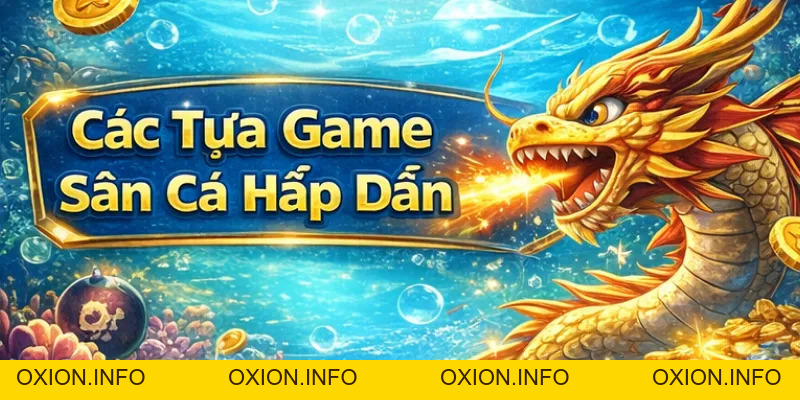 Bắn Cá Đổi Thưởng CM88 – Săn Cá Dễ Thắng, Thưởng Lớn 2026 - OXION.INFO