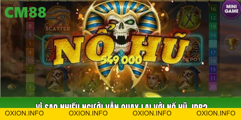 Nổ Hũ JDB Cách Chơi Thông Minh, Săn Thưởng Dễ Theo Dõi CM88 - OXION.INFO