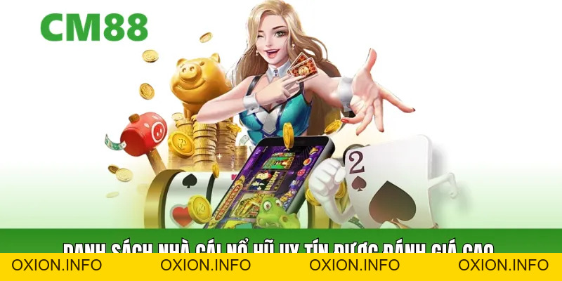 Nhà Cái Nổ Hũ Uy Tín – Tổng Hợp Sân Chơi Slot Chất Lượng - OXION.INFO