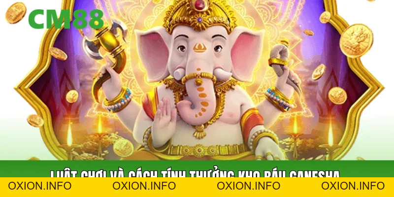 Kho Báu Ganesha CM88 – Slot Săn Jackpot Dễ Trúng Thưởng 2026 - OXION.INFO