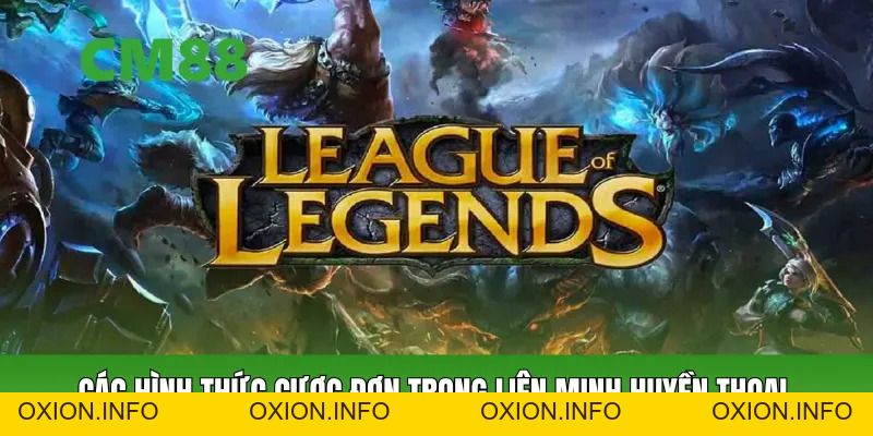 Cá Cược Liên Minh Huyền Thoại CM88 – Kèo Esports Đa Dạng - OXION.INFO