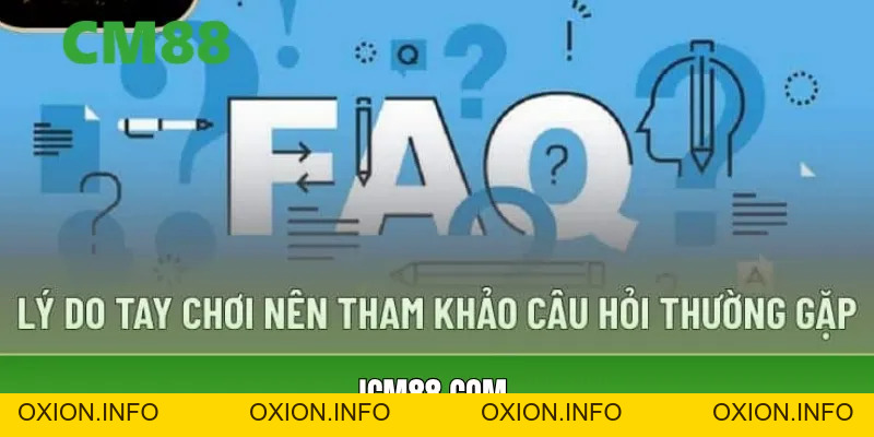 Câu Hỏi Thường Gặp CM88 – Giải Đáp Chi Tiết, Dễ Hiểu - OXION.INFO