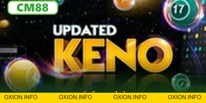 Xổ Số Keno CM88: Cách Chơi, Ưu Điểm Và Kinh Nghiệm Theo Số - OXION.INFO