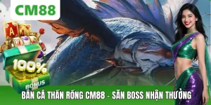 Bắn Cá CM88 – Săn Thưởng Đổi Mới, Chơi Mượt Trên Di Động - OXION.INFO