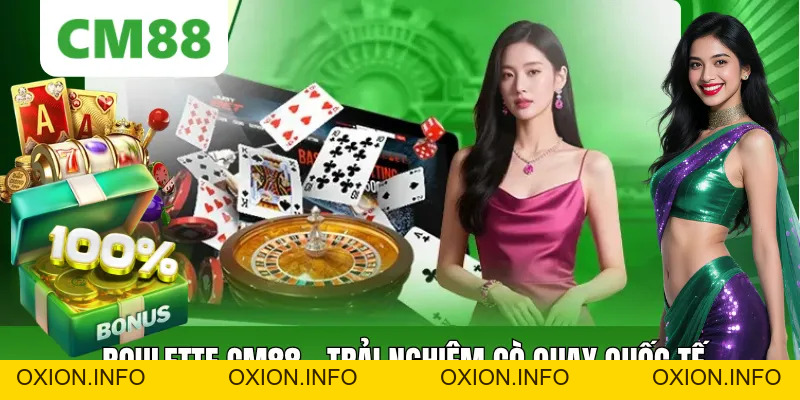 Roulette CM88 – Trải Nghiệm Casino Cò Quay Hấp Dẫn Quốc Tế - OXION.INFO