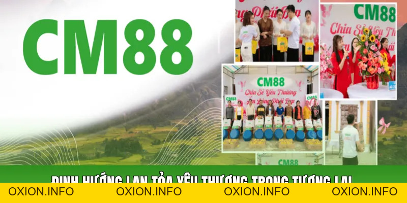 Chia Sẻ Yêu Thương CM88 – Hành Trình Lan Tỏa Giá Trị Nhân Văn - OXION.INFO