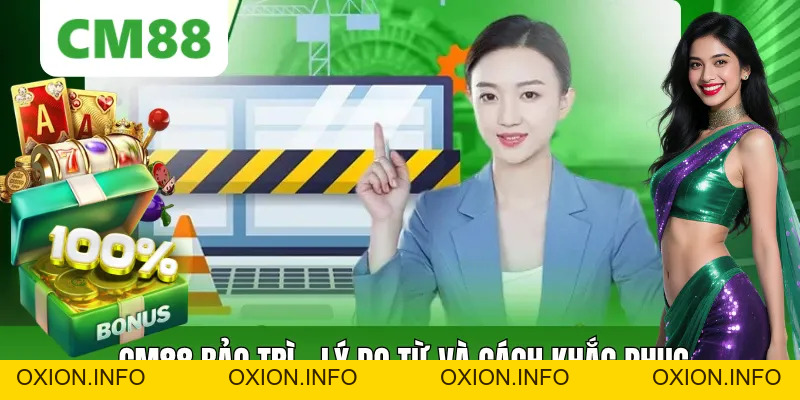 CM88 Bảo Trì - Nguyên Nhân Từ Hệ Thống Và Cách Khắc Phục - OXION.INFO