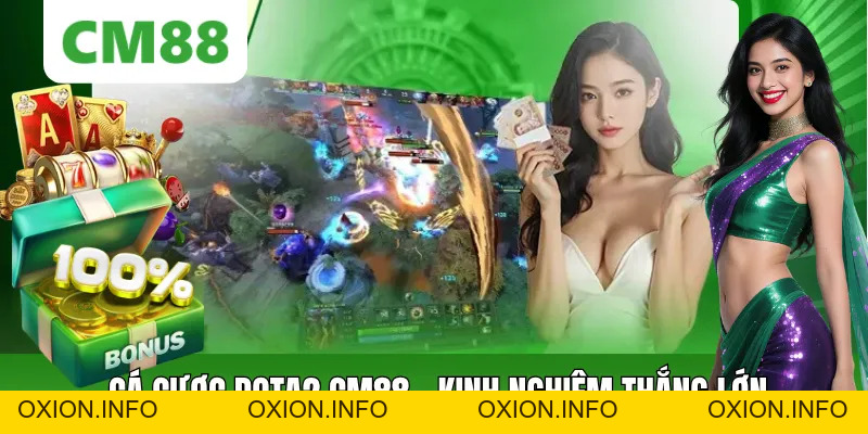 Cá cược Dota2 CM88 – Chia Sẻ Kinh Nghiệm Giúp Bạn Thắng Lớn - OXION.INFO